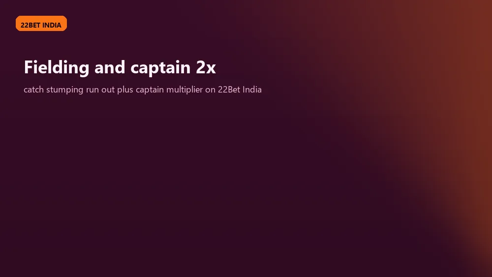 Fielding points catch stumping run out 22Bet India fantasy calculator