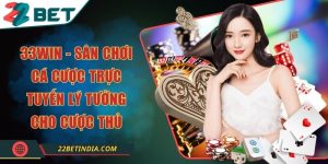 33WIN - Sân chơi cá cược trực tuyến lý tưởng cho cược thủ