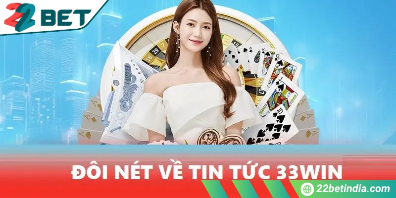 33WIN - Sân chơi cá cược trực tuyến lý tưởng cho cược thủ 1 Giới thiệu 33WIN về định hướng và mục tiêu phát triển