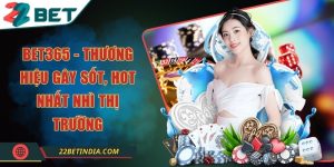 BET365 - Thương hiệu gây sốt, hot nhất nhì thị trường
