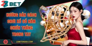 Hướng dẫn cách chơi xổ số nắm chiến thắng trong tay
