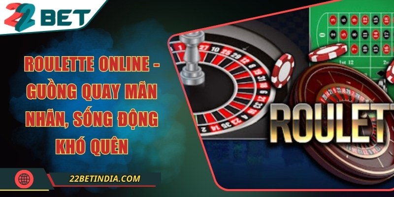 Roulette online - Guồng quay mãn nhãn, sống động khó quên