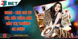 U888 - Nhà cái uy tín, nổi tiếng dẫn đầu thị trường cá cược