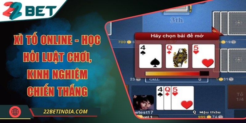 Xì tố online - Học hỏi luật chơi, kinh nghiệm chiến thắng
