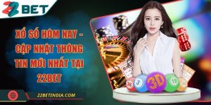 Xổ số hôm nay - Cập nhật thông tin mới nhất tại 22Bet