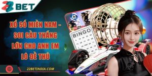 Xổ số miền Nam - Soi cầu thắng lớn cho anh em lô đề thủ